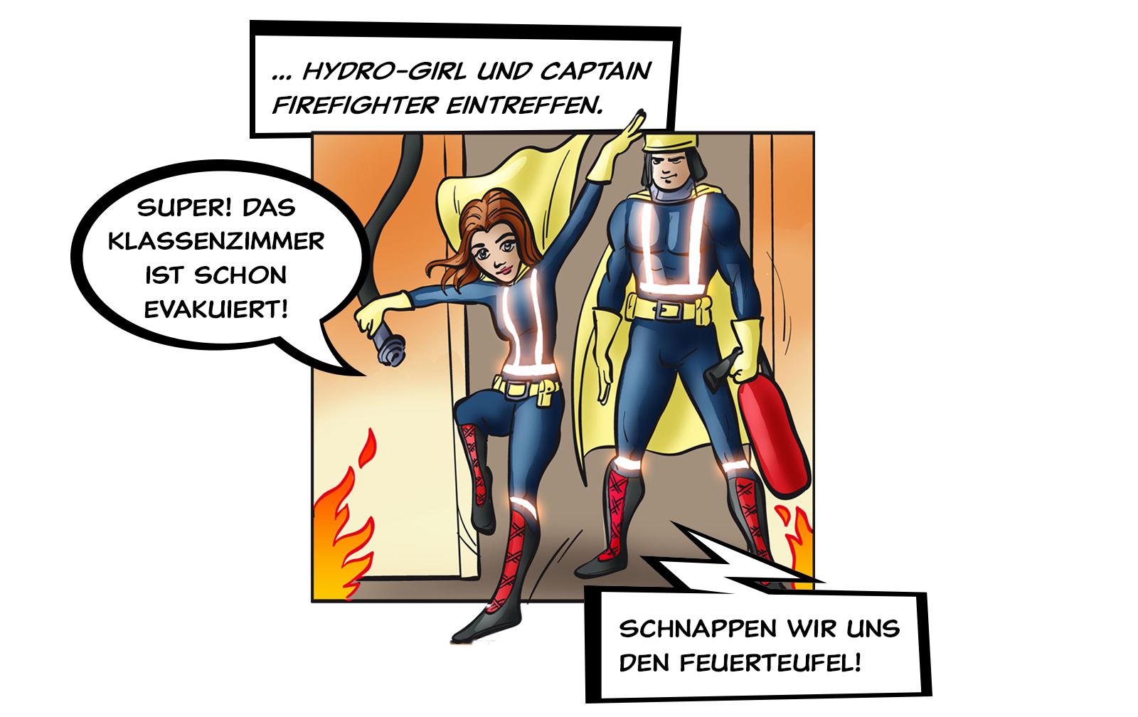 ... Hydro-Girl und Captain Firefighter eintreffen.